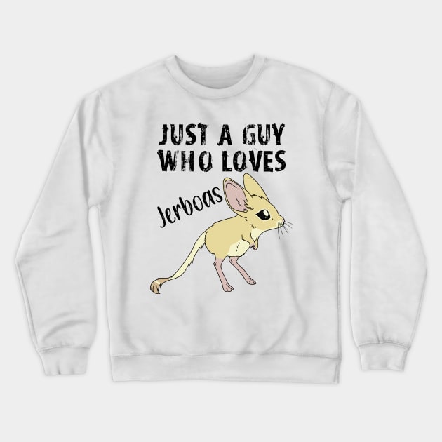 Just a Guy Who Loves Jerboas - black text Crewneck Sweatshirt by DesignsBySaxton